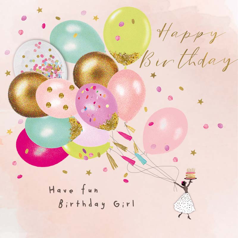Happy Birthday - Have Fun Birthday Girl - Card 15.5x15.5cm