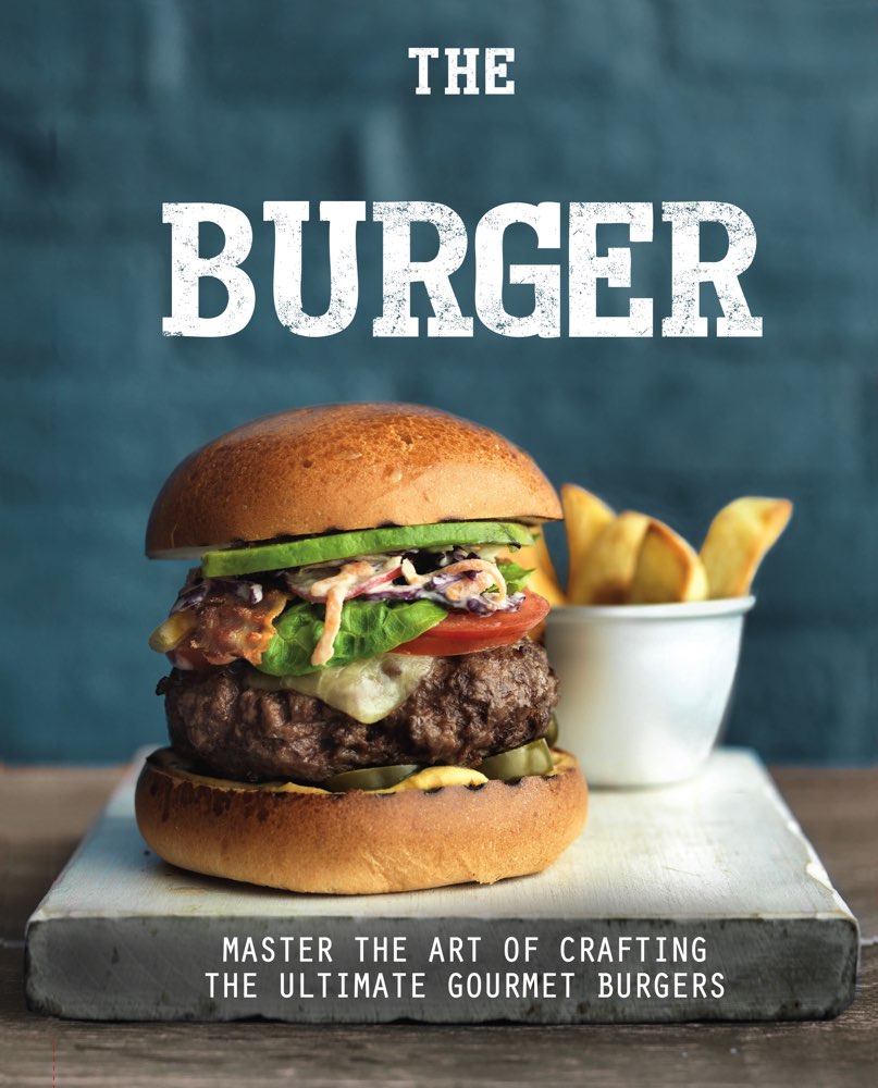 The Handcrafted Burger Cook Book - 70+ Recipes